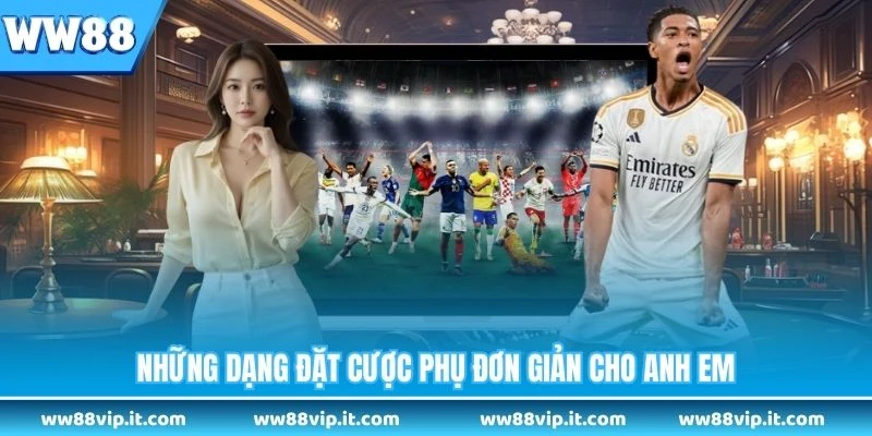 Kèo Nhà Cái - Khám Phá Các Loại Cược Bóng Đá Phổ Biến Những dạng đặt cược phụ đơn giản cho anh em
