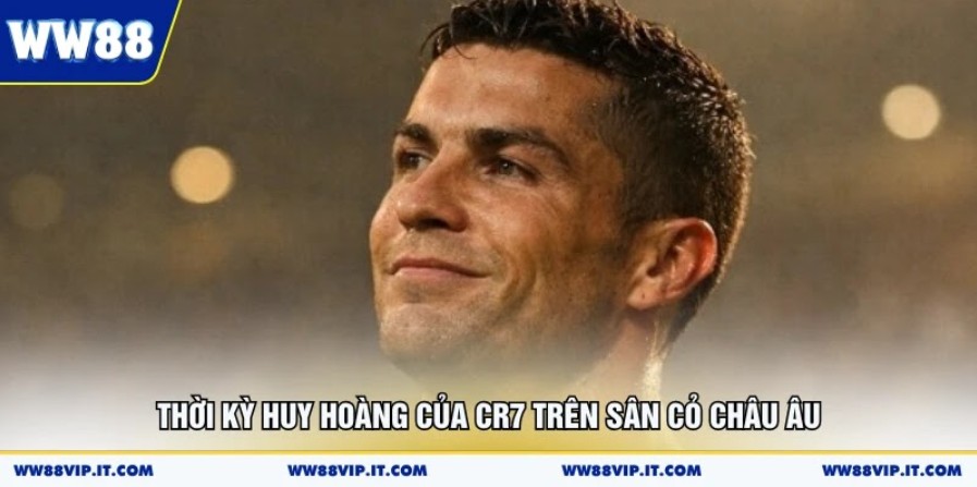 Cristiano Ronaldo - CR7 Hành Trình Siêu Sao Bóng Đá Vĩ Đại Thời kỳ huy hoàng của CR7 trên sân cỏ châu Âu